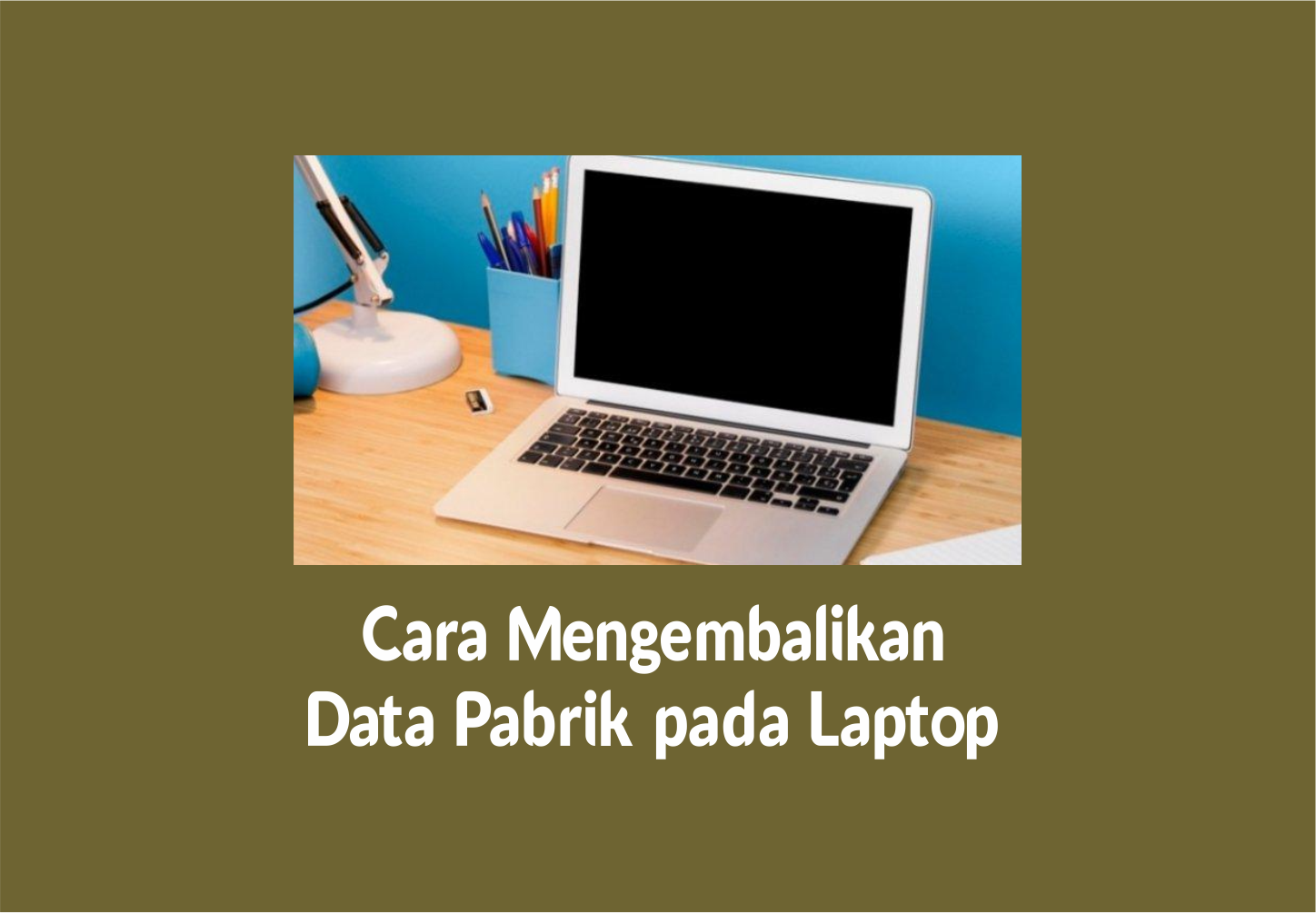 Read more about the article Cara Mengembalikan Data Pabrik pada Laptop