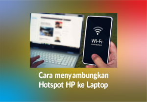 Read more about the article Cara menyambungkan hotspot HP ke Laptop